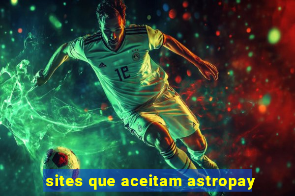 sites que aceitam astropay